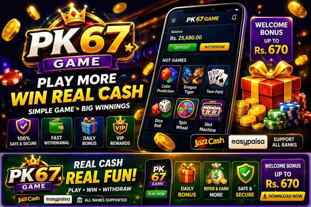 PK 67 Game Download Pakistan 2026 -Latest Real Cash Earning Game